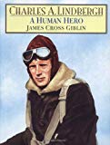 Charles A. Lindbergh: A Human Hero