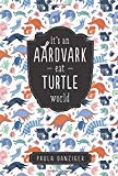 It's an Aardvark-Eat-Turtle World