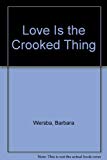 Love Is the Crooked Thing