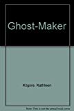 The Ghost-Maker