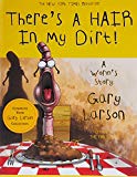 There's A Hair in My Dirt!: A Worm's Story