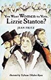 You Want Women to Vote Lizzie Stanton?