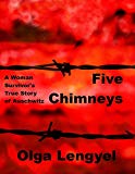 Five Chimneys: The Story of Auschwitz