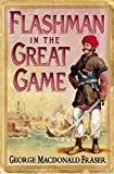 Flashman in the Great Game: From the Flashman Papers 1856-1858
