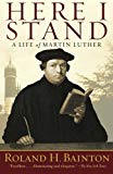 Here I Stand: a Life of Martin Luther