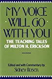 My Voice Will Go with You: The Teaching Tales of Milton H. Erickson M.D.