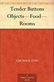 Tender Buttons: Objects Food Rooms