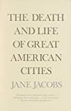 The Death and Life of Great American Cities