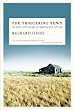 The Triggering Town: Lectures and Essays on Poetry and Writing