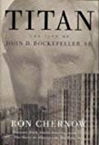 Titan: The Life of John D. Rockefeller Sr