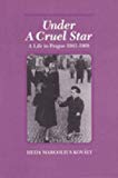 Under a Cruel Star: A Life in Prague 1941-1968