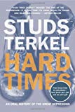 Hard Times; an Oral History of the Great Depression