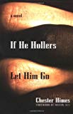 If He Hollers Let Him Go: A Novel