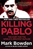 Killing Pablo: The Hunt for the World's Greatest Outlaw