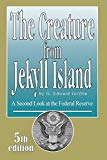 The Creature from Jekyll Island: A Second Look at the Federal Reserve