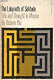The Labyrinth of Solitude: Life and Thought in Mexico