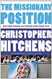 The Missionary Position: Mother Teresa in Theory and Practice