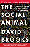The Social Animal: The Hidden Sources of Love Character and Achievement